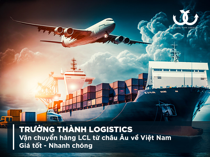Dịch vụ vận chuyển hàng lẻ LCL từ châu  u về Việt Nam