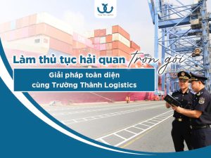 Làm thủ tục hải quan trọn gói