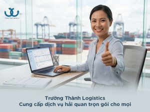 hải quan tại trường thành logistics