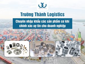 nhập khẩu sản phẩm cơ khí chính xác