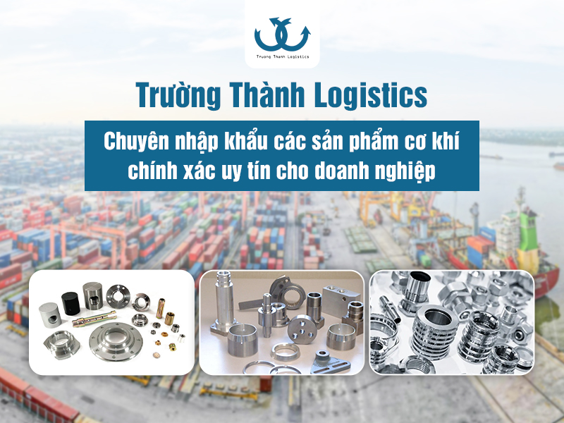 nhập khẩu sản phẩm cơ khí chính xác