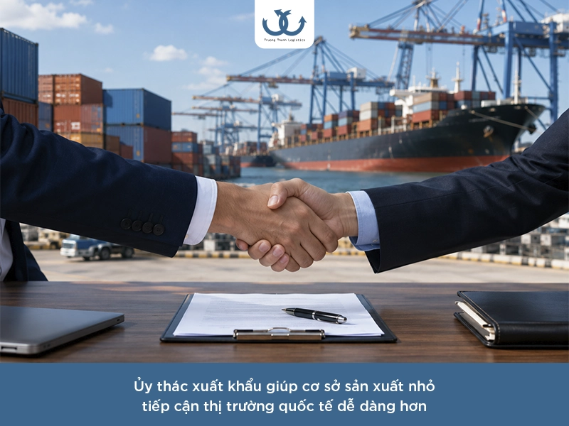 Ủy thác xuất khẩu là gì? Khi nào nên chọn thay vì tự làm?
