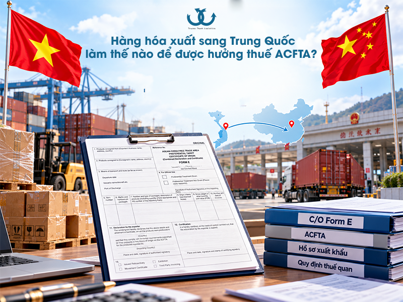 C/O Form E và cách tối ưu ưu đãi đặc biệt cho hàng hóa đi Trung Quốc