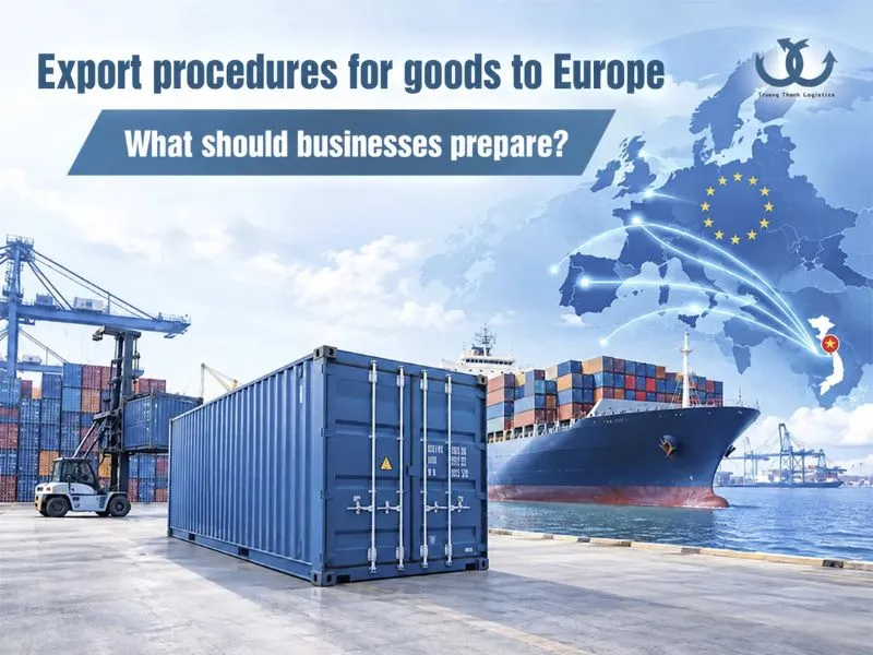 Export Procedures for Goods to Europe: Requirements and Process in 2026