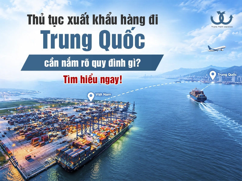 Thủ tục xuất khẩu hàng đi Trung Quốc: Quy định mới 2026