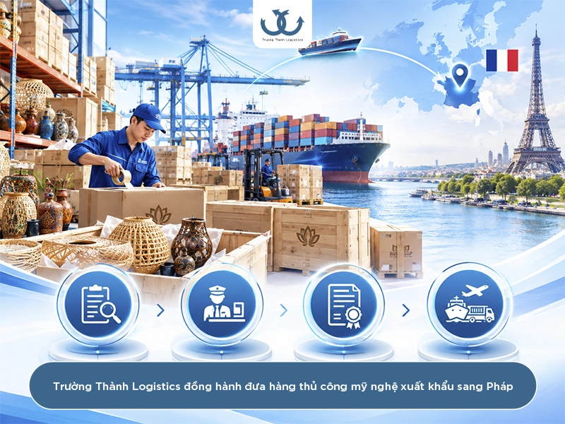 Trường Thành Logistics hỗ trợ xuất khẩu hàng thủ công mỹ nghệ đi Pháp
